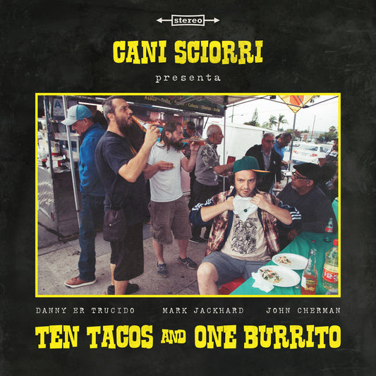 CANI SCIORRI - "TEN TACOS AND ONE BURRITO"Compact Disc
